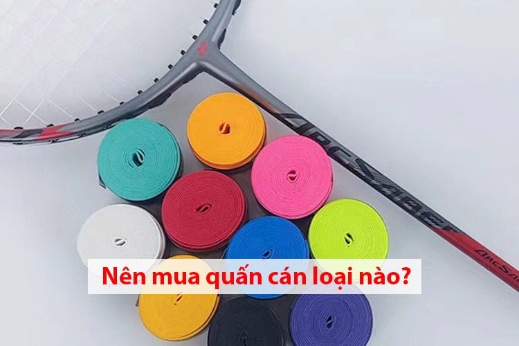 Nên mua quấn cán vợt loại nào