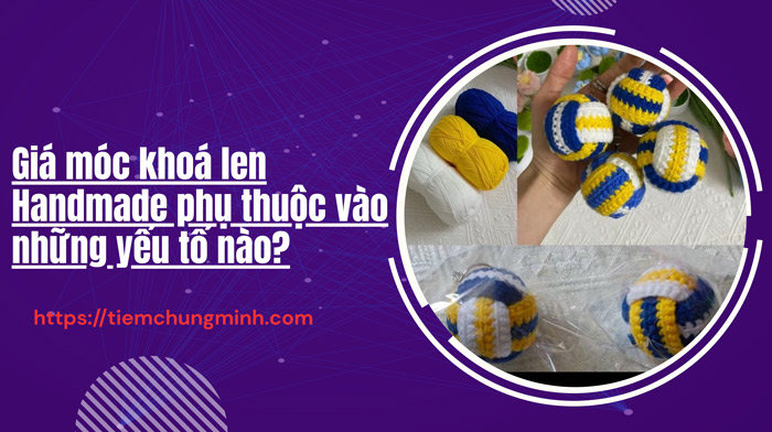 Giá móc khoá len Handmade phụ thuộc vào những yếu tố nào?
