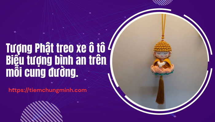 Tượng Phật treo xe ô tô – Biểu tượng bình an trên mỗi cung đường