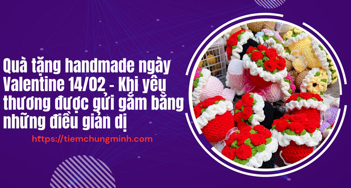 Quà tặng handmade ngày Valentine 14/02